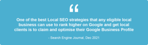 Blue background with white text that reads: One of the best local SEO strategies that any eligible local business can use to rank higher on Google and get local clients is to claim and optimise their Google Business Profile